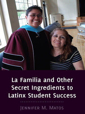 cover image of La Familia and Other Secret Ingredients to Latinx Student Success